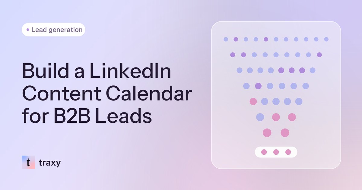 Build a LinkedIn Content Calendar for B2B Leads — traxy blog