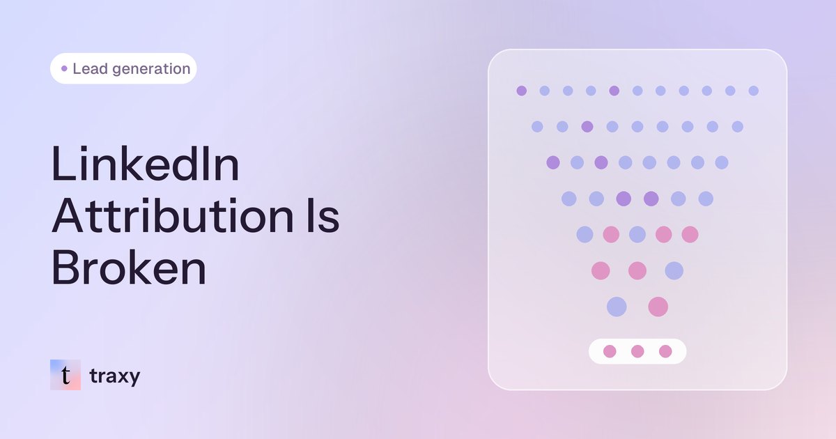 LinkedIn Attribution Is Broken: Fix Your ROI — traxy blog