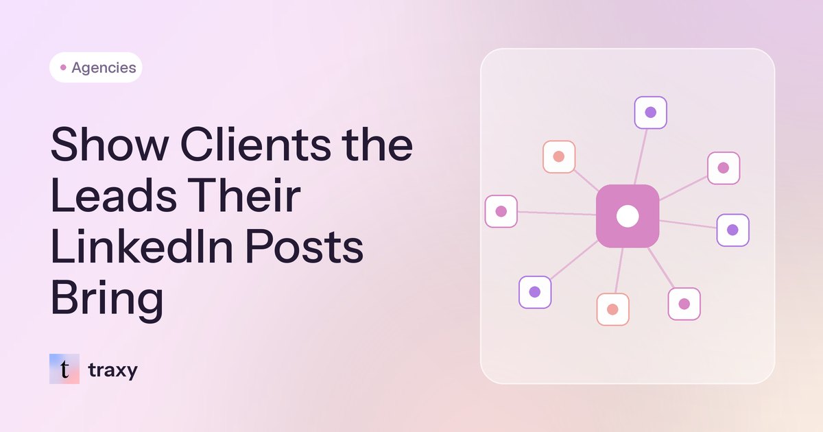 How to show clients which LinkedIn posts brought in leads — traxy blog