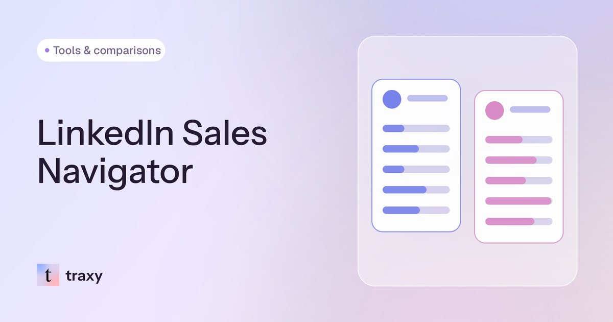 LinkedIn Sales Navigator (2026): What It Is, Key Features and How to Use It to Find Buyers Who Are Already Engaging — traxy blog